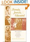 Female, Jewish, and Educated: The Lives of Central European University Women (Modern Jewish Experience)