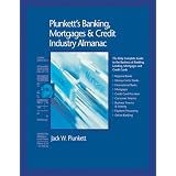 Plunkett'sBanking,Mortgages&CreditIndustryAlmanac2006:TheOnlyCompleteGuidetotheBusinessofBanking,Lending,MortgagesandCreditCards