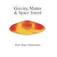 Gravity, Matter and Space Travel by Hans J. Petermann