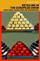 Retailing in the European Union: Structures, Competition and Performance