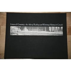 Lines of Country: An Atlas of Railway and Waterway History in Canada