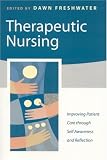 Therapeutic Nursing: Improving Patient Care through Self-Awareness and Reflection