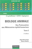 Biologie animale : Des protozoaires aux m�tazoaires �pith�lioneuriens, Tome 2