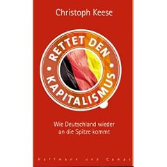 Rettet den Kapitalismus!: Wie Deutschland wieder an die Spitze kommt