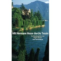 Mit Hermann Hesse durchs Tessin: Ein Reisebegleiter von Regina Bucher (insel taschenbuch)