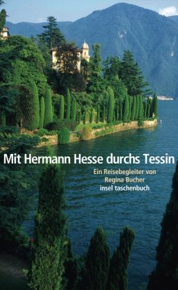 Mit Hermann Hesse durchs Tessin: Ein Reisebegleiter 