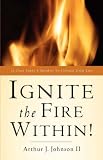 Ignite The Fire Within!