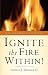 Ignite The Fire Within!