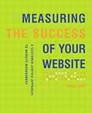 Measuring the Success of Your Website: A Customer-centric Approach to Website Management