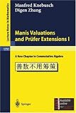 Manis Valuations and Pruefer Extensions I: A New Chapter in Commutative Algebra (Lecture Notes in Mathematics)
