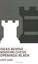 Ideas Behind Modern Chess Openings: Black (Batsford Chess Book)