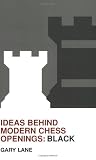 Ideas Behind Modern Chess Openings: Black