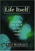 Life Itself: Exploring the Realm of the Living Cell