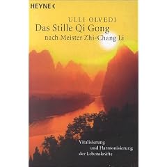 Das Stille Qi Gong nach Meister Zhi-Chang Li. Meditative Energiearbeit - Vitalisierung und Harmonisierung der Lebenskr�fte