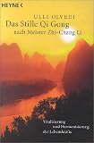 Das Stille Qi Gong nach Meister Zhi-Chang Li. Meditative Energiearbeit - Vitalisierung und Harmonisierung der Lebenskr�fte