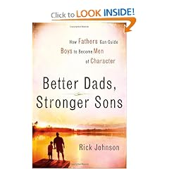 Better Dads, Stronger Sons: How Fathers Can Guide Boys to Become Men of Character
