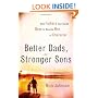 Better Dads, Stronger Sons: How Fathers Can Guide Boys to Become Men of Character