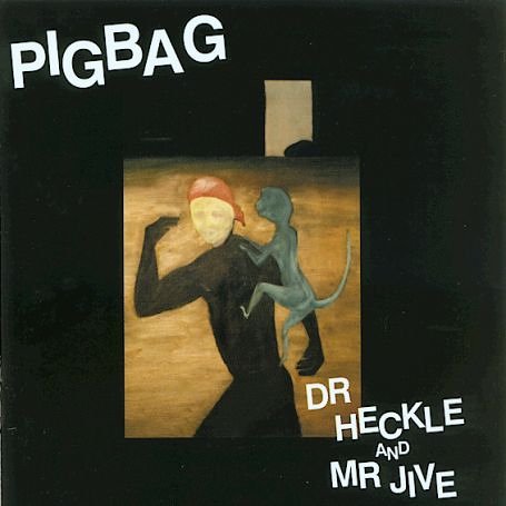 Pigbag - Dr. Heckle And Mr. Jive - Zortam Music