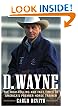 D. Wayne: The High-Rolling and Fast Times of America's Premier Horse Trainer