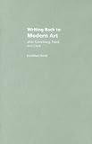 Writing Back To Modern Art : After Greenberg, Fried, And Clark