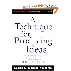 A Technique for Producing Ideas (Advertising Age Classics Library)