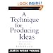 A Technique for Producing Ideas (Advertising Age Classics Library)
