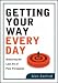 Book Getting Your Way Every Day: Mastering the Lost Art of Pure Persuasion