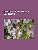 Dialogues of Plato (Volume 3)
