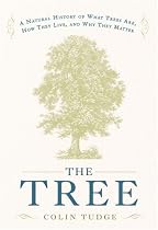 The Tree: A Natural History of What Trees Are, How They Live, and Why They Matter