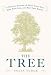 The Tree: A Natural History of What Trees Are, How They Live, and Why They Matter