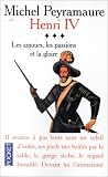 Henri IV t3 les amours les passions et la gloire par Peyramaure Michel Henri IV t3 les amours les passions et la gloire par Michel
