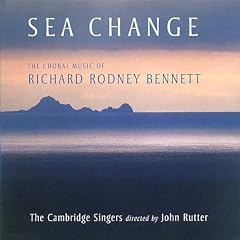 Sea Change - Choral works by Richard Rodney Bennett