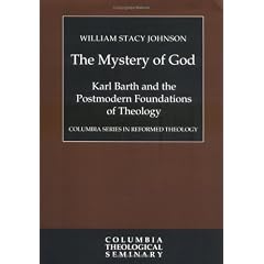 The Mystery of God: Karl Barth and the Postmodern Foundations of Theology