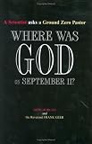 Where Was God on September 11? (A Scientist Asks a Ground Zero Pastor)