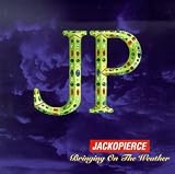 Jackopierce -  Bringing on the Weather