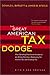 The Great American Tax Dodge: How Spiraling Fraud and Avoidance Are Killing Fairness, Destroying the Income Tax, and Costing You