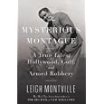 The Mysterious Montague: A True Tale of Hollywood, Golf, and Armed Robbery