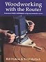 Woodworking with the Router: Professional router techniques and jigs any woodworker can use