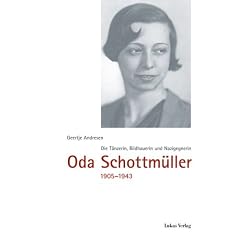 Oda Schottm�ller 1905 - 1943: T�nzerin, Bildhauerin, Nazigegnerin