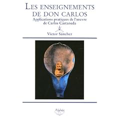 Les enseignements de Don Carlos : Applications pratiques de l'oeuvre de Carlos Castaneda
