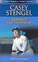 Casey Stengel: Baseball's Old Professor (Great American Sports Legends)