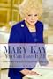 Mary Kay: You Can Have It All: Lifetime Wisdom from America's Foremost Woman Entrepreneur