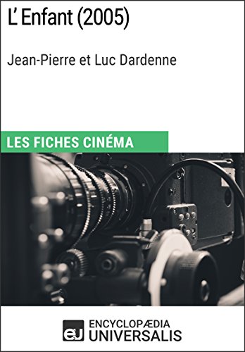 L'Enfant de Jean-Pierre et Luc Dardenne: Les Fiches Cinéma d'Universalis (French Edition)