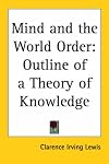 Mind And The World Order: Outline Of A Theory Of Knowledge