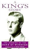 A King's Story - The Memoirs of the Duke of Windsor Edward Windsor, Duke of Windsor, HRH The Duke of Windsor