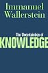 The Uncertainties of Knowledge (Politics, History, and Social Change)