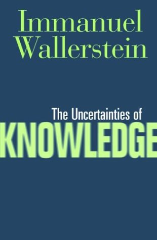 The Uncertainties of KnowledgeImmanuel Wallerstein