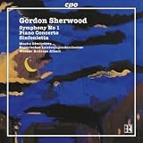 Classical Music : Gordon Sherwood: Symphony No. 1; Piano Concerto; Sinfonietta