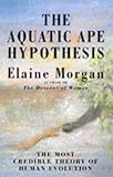 The aquatic ape hypothesis