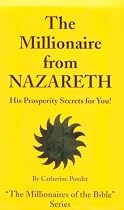 The Millionaire from Nazareth: His Prosperity Secrets for You! (Millionaires of the Bible Series) (v. 4)